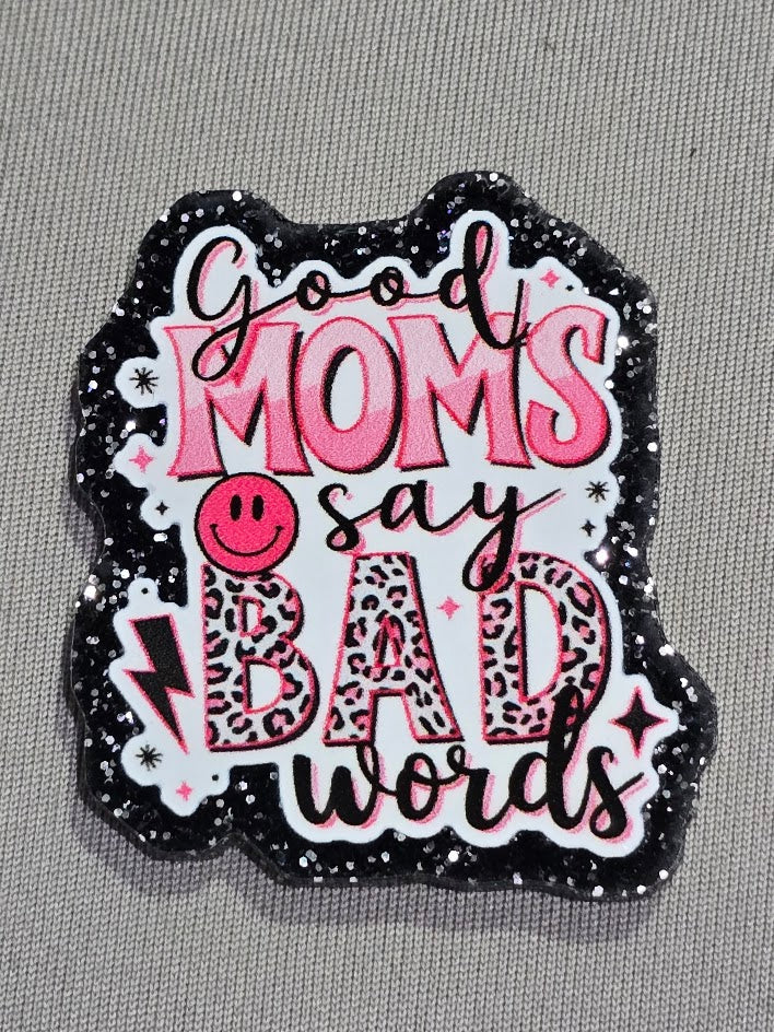 Good Moms Say Bad Words Bogg Bag Charm