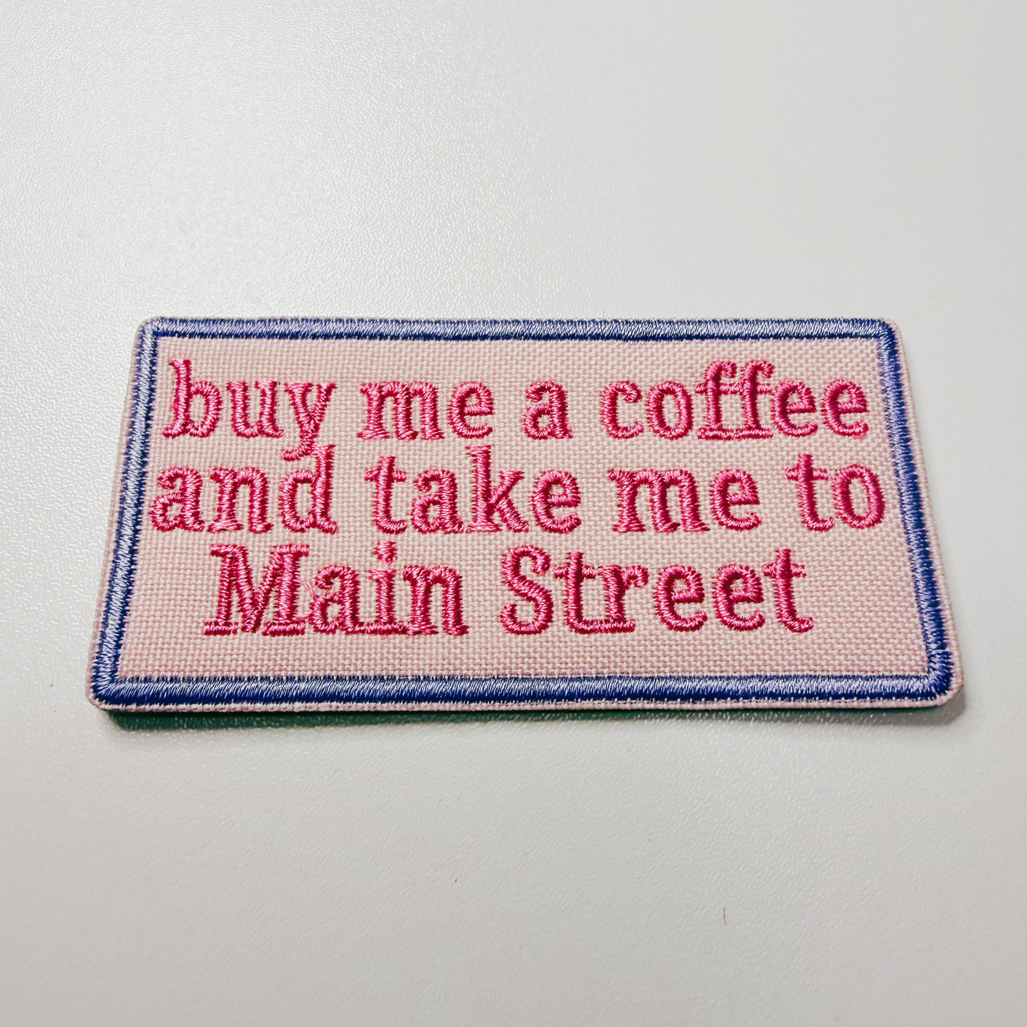 3" buy me a coffee and take me to Main Street - Embroidered Hat Patch
