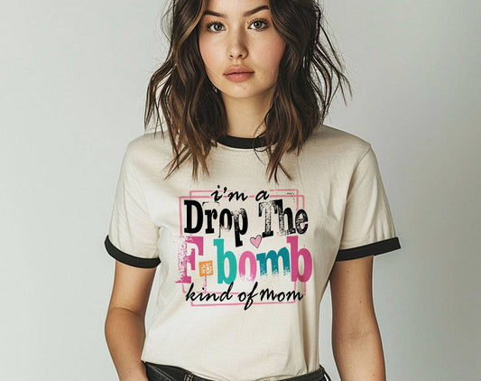 I'm A Drop The F-Word Kind Of Mom Ringer T-Shirt, Retro Contrast Trim Tee