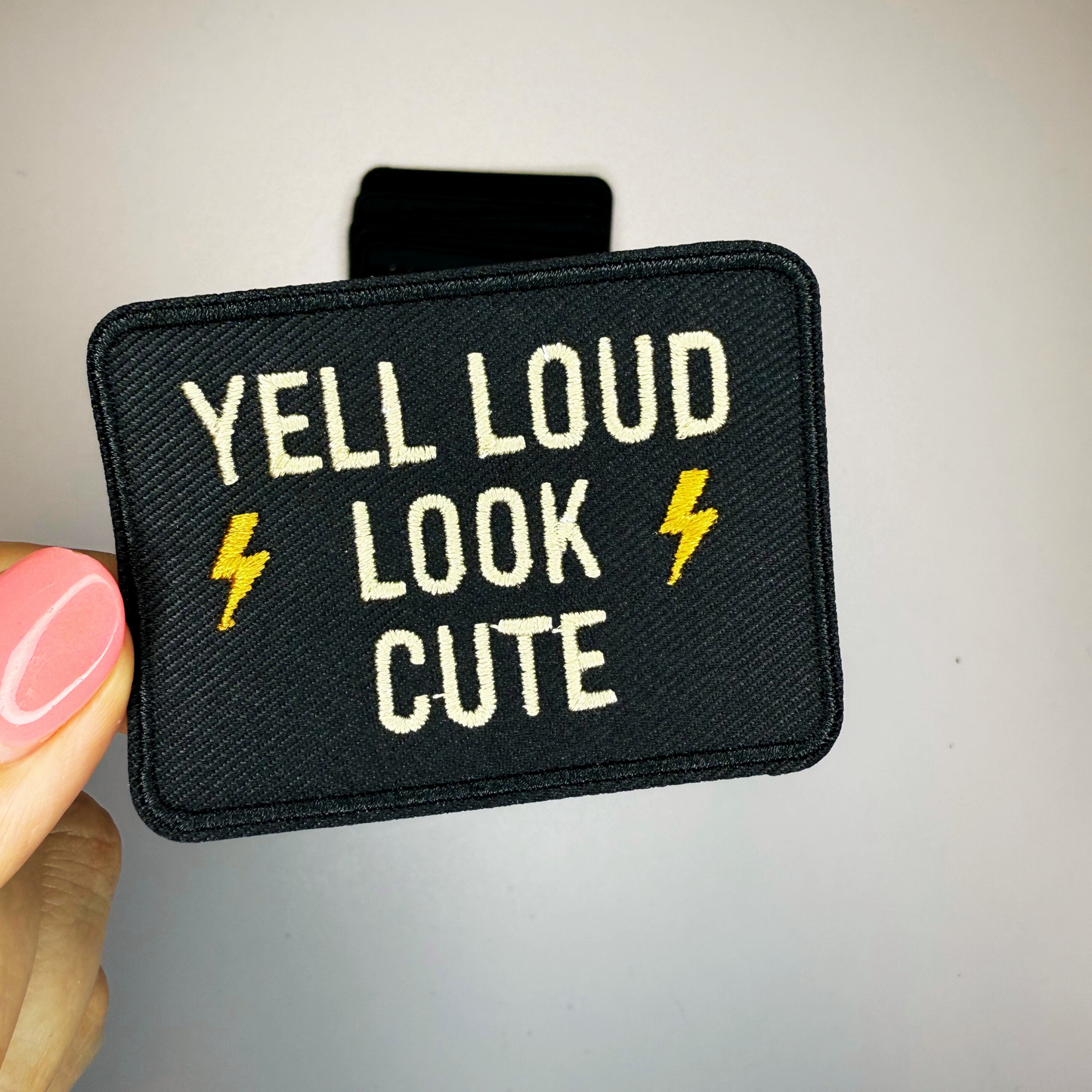 3" Yell Loud Look Cute -  Embroidered Hat Patch