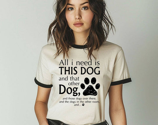 All I Need Is This Dog And That Dog Ringer T-Shirt, Retro Contrast Trim Tee