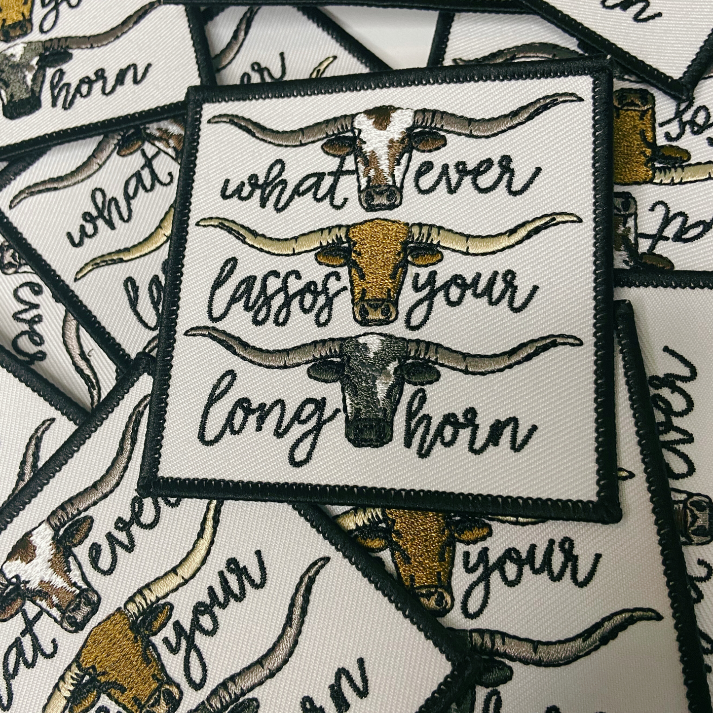 3"  Whatever Lassos Your Longhorn  -  Embroidered Hat Patch