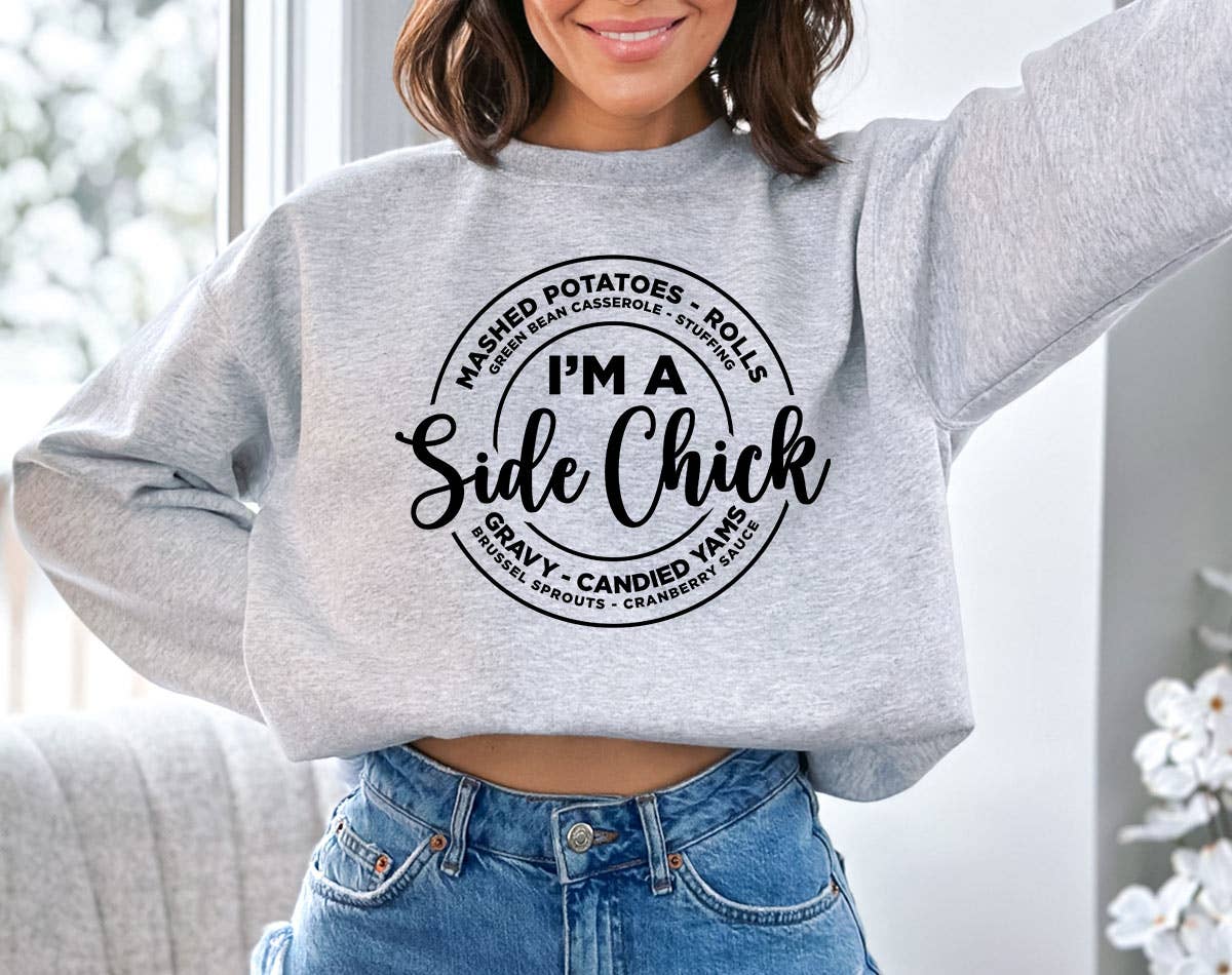 I'm A Side Chick Thanksgiving Sweatshirt, Funny Crewneck